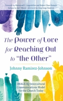The Power of Love for Reaching Out to "the Other" 1666729647 Book Cover