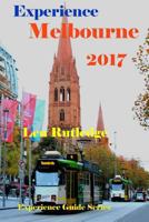 Experience Melbourne 2017 1542508088 Book Cover