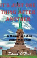 It's Just One Thing After Another (Donny Weston & Abby Marshall Thriller) 0615771696 Book Cover