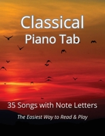 Classical Piano Tab: 35 Songs with Note Letters - The Easiest Way to Read & Play B0HBZGH9GF Book Cover