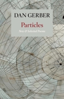 Particles: New and Selected Poems 1556595255 Book Cover