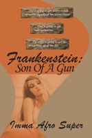 Frankenstein; Son Of A Gun 1695295625 Book Cover