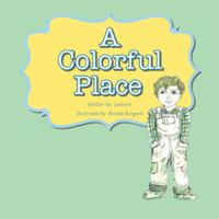 A Colorful Place 149073077X Book Cover