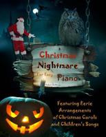 Christmas Nightmare for Easy Piano: Eerie Arrangements of Christmas Carols and Children's Songs 1979944458 Book Cover