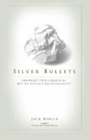Silver Bullets - Strategic Intelligence for Better Design Firm Management 0980245559 Book Cover