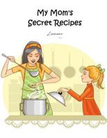 My Mom's Secret Recipes 1981358498 Book Cover