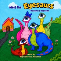 Meet The Eyesaurs: Welcome To Neploom B0H2MMJXK1 Book Cover