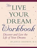 The Live Your Dream Workbook: Discover and Live the Life of Your Dreams 0878771956 Book Cover