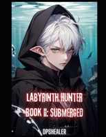 Labyrinth Hunter - Book II: SUBMERGED B0DRNXJ9TY Book Cover