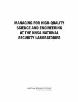 Managing for High-Quality Science and Engineering at the NNSA National Security Laboratories 030925437X Book Cover