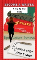 Become A Writer - A Step by Step Guide (Be a Writer) B0DXS6XN5X Book Cover