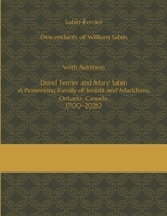 Sabin-Ferrier Descendants of William Sabin with Addition-David Ferrier and Mary Sabin-The Ferrier's- a Pioneering Family of Innisfil and Markham, Ontario, Canada 1670480658 Book Cover