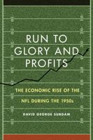 Run to Glory and Profits: The Economic Rise of the NFL During the 1950s 080324696X Book Cover