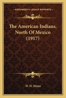 The American Indians, North of Mexico 0548625360 Book Cover