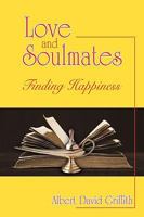 Love and Soulmates: Finding Happiness 1450216730 Book Cover