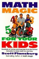 Math Magic for Your Kids: Hundreds of Games and Exercises from the Human Calculator to Make Math Fun and Easy