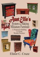 Aunt Ellie's System for Making Miniature Furniture: 11 Projects for Building 1:12 Scale Wooden Furniture 1547099240 Book Cover