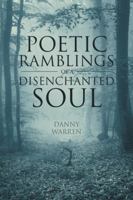 Poetic Ramblings of a Disenchanted Soul 1524679097 Book Cover