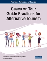 Cases on Tour Guide Practices for Alternative Tourism 1799837262 Book Cover