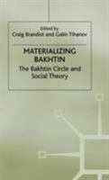 Materializing Bakhtin: The Bakhtin Circle and Social Theory (St. Antony's Series (Palgrave (Firm)).) 1349410810 Book Cover