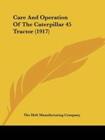 Care And Operation Of The Caterpillar 45 Tractor 1164596454 Book Cover