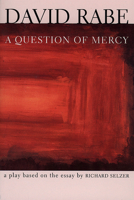 A Question of Mercy: A Play Based on the Essay by Richard Selzer (Rabe, David) 0802135498 Book Cover