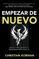 Empezar de Nuevo: Éxitos y fracasos de 12 emprendedores como tú 1838429107 Book Cover