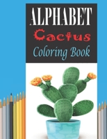 Alphabet Cactus Coloring Book: Alphabet Cactus and Succulents coloring Activity Book for Kindergarten B08ZBM2TPH Book Cover