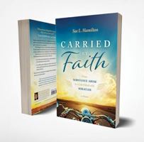 Carried by Faith 0999363409 Book Cover