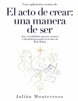 Una exploración creativa de El acto de crear: una manera de ser: arte, sensibilidad, proceso creativo e identidad personal en la obra de Rick Rubin (Spanish Edition) B0HGLTWNC7 Book Cover
