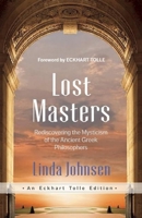Lost Masters: Rediscovering the Mysticism of the Ancient Greek Philosophers 1608684385 Book Cover