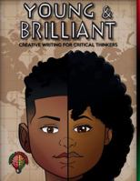 Young & Brilliant: Creative Writing for Critical Thinkers 1967527032 Book Cover