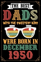 The Best Dads With The Sweetest Kids Were Born In December 1950: Lined Journal Notebook Diary as Birthday, Appreciation, Welcome, Farewell, Thank You, ... gifts. Cute Moose Birthday Journal. 170840077X Book Cover