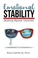Emotional Stability: Beating Bipolar Disorder 1602084440 Book Cover