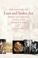 A History of Loot and Stolen Art: From Antiquity Until the Present Day 1906509212 Book Cover