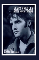 Elvis Presley hatte noch Träume 3347288491 Book Cover