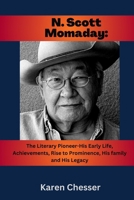 N. Scott Momaday: The Literary Pioneer-His early life, Achievements, Rise to Prominence, His Family and His Legacy: The prestigious Pulitzer Prize for Fiction Winner B0CTL1MF4N Book Cover