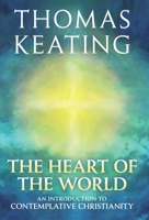 The Heart of the World: An Introduction to Contemplative Christianity 082450903X Book Cover