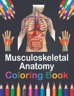 Musculoskeletal Anatomy Coloring Book: Musculoskeletal Anatomy Student's Self-test Coloring Book for Anatomy Students | Gift for Medical School ... Workbook for Medical Nursing Student. B08W7CWVPR Book Cover