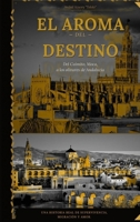 EL AROMA DEL DESTINO: Una historia real de dureza familiar, hechos sobrenaturales, supervivencia, migración y amor entre dos mundos. (Spanish Edition) 8409892227 Book Cover