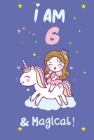 I am 6 & Magical:  Happy Birthday 6 Years Old Princess Notebook: 120 blank pages ofquality white paper,  high  6" x 9" cute cover: I am 6 & ... years,birthday gift journals,princess journal 1661819613 Book Cover