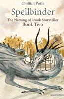 Spellbinder: Book Two of The Naming of Brook Storyteller 1909208469 Book Cover