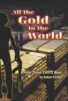All the Gold in the World: A Greta Steiner EUOPS Novel 1727138465 Book Cover