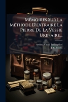 Memoires Sur La Methode D'Extraire La Pierre de La Vessie Urinaire... 1273452429 Book Cover