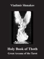 The Holy Book of Thoth: The Great Arcana of the Tarot 1916336566 Book Cover