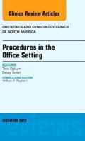 Procedures in the Office Setting, an Issue of Obstetric and Gynecology Clinics: Volume 40-4 0323261124 Book Cover