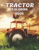 Tractor Coloring Book: Great Coloring Book with High Quality Images for Adults and Kids with Fun, Easy, and Relaxing B09R2WRNVR Book Cover