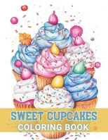 Sweet Cupcakes Coloring Book: New Edition 100+ Unique and Beautiful High-quality Designs B0CRZCJY9G Book Cover