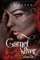 Garnet and Silver: A Faerie Tale 1777698014 Book Cover