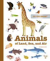 Do You Know?: Animals of Land, Sea, and Air 240803356X Book Cover